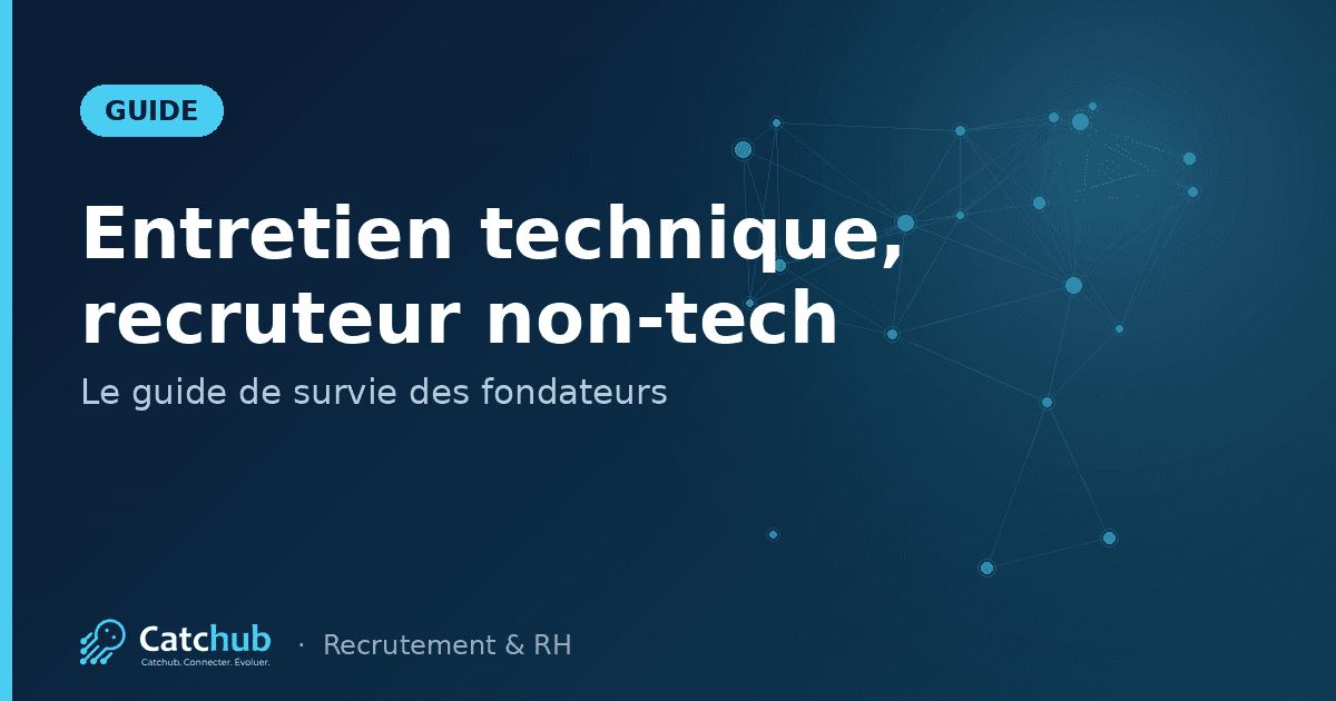 Entretien technique pour recruteur non-tech : Guide de survie des fondateurs