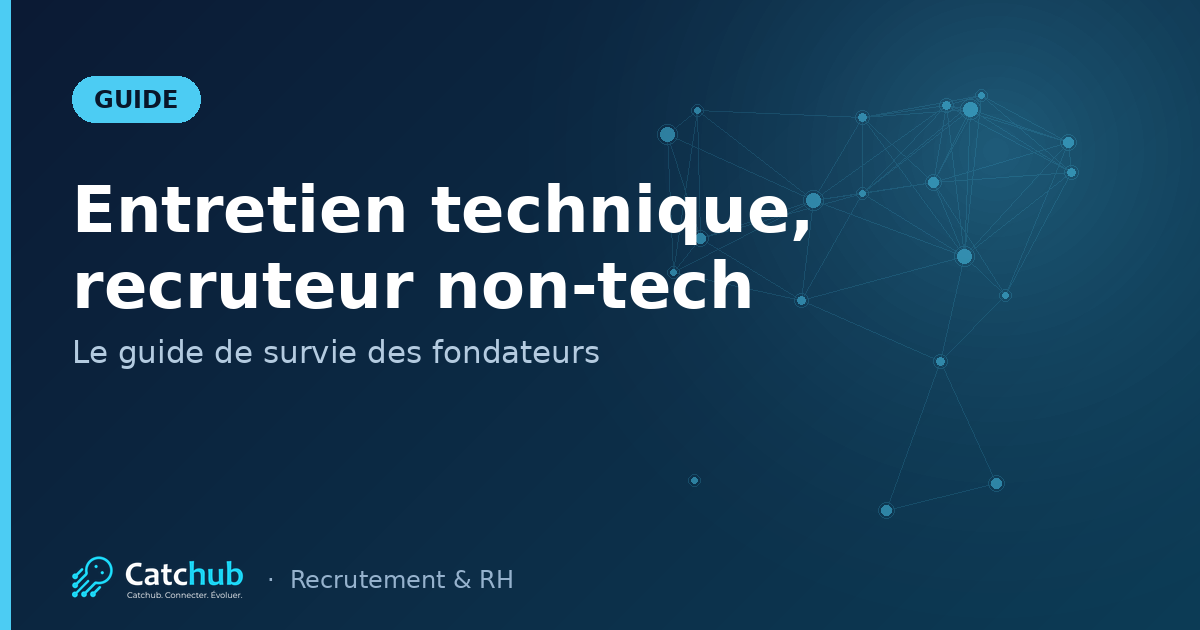 Entretien technique pour recruteur non-tech : Guide de survie des fondateurs